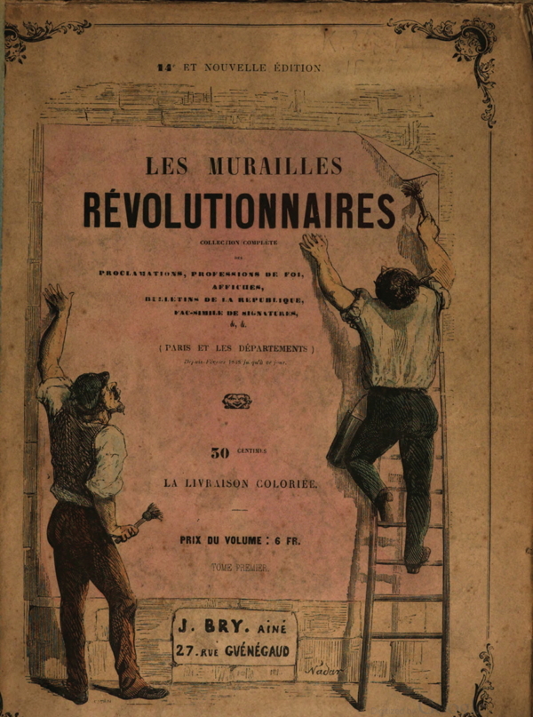 Pasting political posters on the walls of Paris, 1848